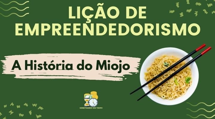 A história do Miojo – Uma Lição de Empreendedorismo