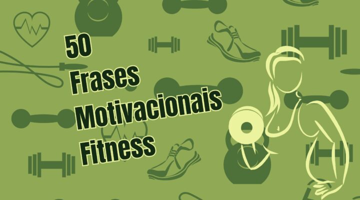 50 FRASES MOTIVACIONAIS FITNESS